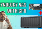 I added a GPU to my Synology NAS